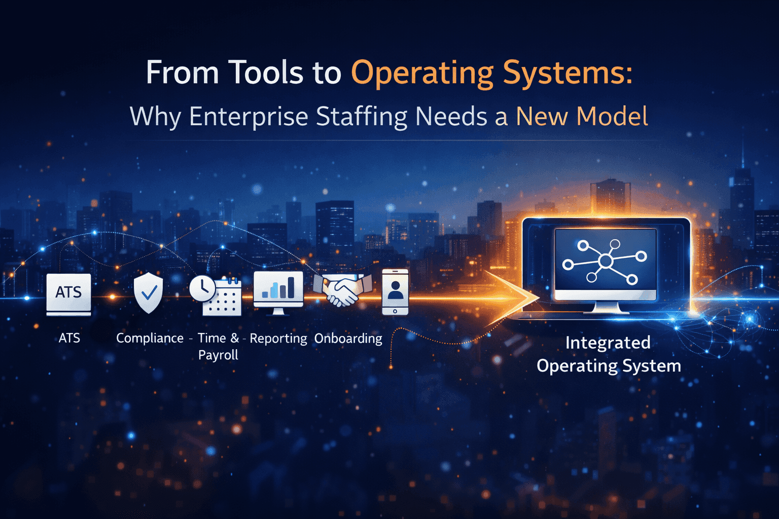 From Tools to Operating Systems: Why Enterprise Staffing Needs a New Model